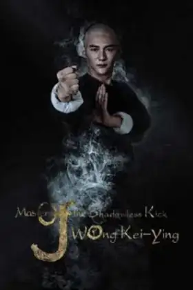 Master Of The Shadowless Kick Wong Kei Ying (2017)