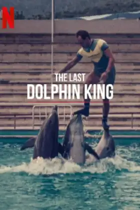 The Last Dolphin King (2022) ราชาโลมาคนสุดท้าย